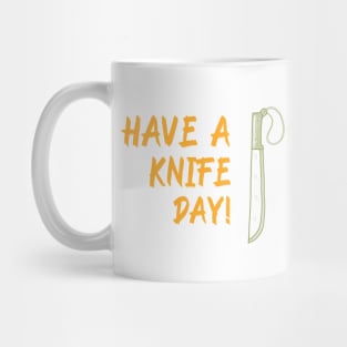 Have a Knife Day – Funny Horror Slasher Pun Mug